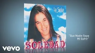 Soledad - Que Nadie Sepa Mi Sufrir (Pseudo Video)