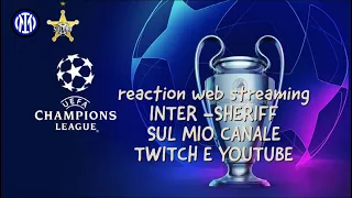 LIVE REACTION INTER -SHERIFF!!! CHAMPIONS LEAGUE WEB STREAMING!!!