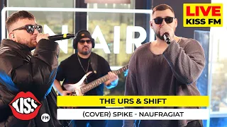 THE URS & SHIFT - Naufragiat (COVER Live @ KISS FM)