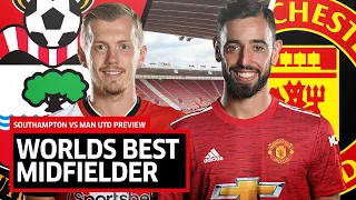 Worlds Best Midfielder! | Southampton vs Man United Preview