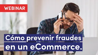 Webinar: Cómo prevenir fraudes en un eCommerce.