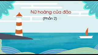 Nữ hoàng của đảo (Phần 2) - Tiếng Việt lớp 1 (Chân trời sáng tạo) [OLM.VN]