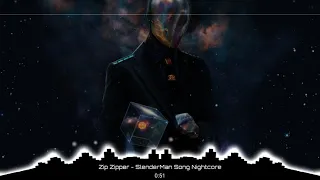 Zip Zipper - SlenderMan Song Nightcore