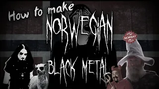 How to make Norwegian Black Metal