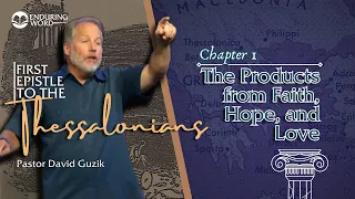 1 Thessalonians 1 - The Products from Faith, Hope, and Love