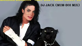 Michael Jackson - They Don't Care About Us Remix- DJ Jack (Mum-Boi Mix)