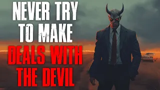 "Never Try To Make Deals With The Devil" Creepypasta