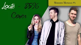 Loote - 85% (acoustic cover) Modern Monday #1