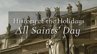 History of the Holidays: Nov 1, All Saints' Day