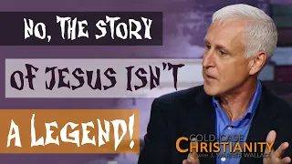 Why We Know the Story of Jesus Isn't A Legend