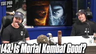 143. Is The New Mortal Kombat Movie Any Good: A Debate | The Pod