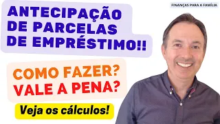 COMPENSA PAGAR A PRIMEIRA E A ÚLTIMA PARCELA DE UM EMPRÉSTIMO? Como  antecipo parcelas?