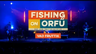 Vad Fruttik - Fishing on Orfű 2021 (Teljes koncert)