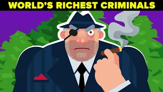 How the Richest Criminals Made Billions of Dollars