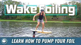 Wake Foiling | How to Pump Your Foil