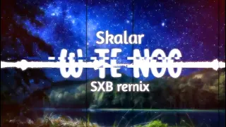 Skalar - W te noc (SXB remix)