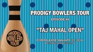 PRODIGY BOWLERS TOUR -- 01-20-2018 "TAJ MAHAL OPEN"