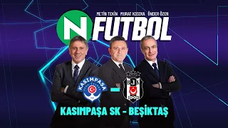 Kasımpaşa 1 - 1 Beşiktaş | Metin Tekin, Önder Özen ve Murat Kosova ile N Futbol