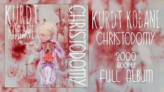 Kurt Cobain - Christodomy (2000) (Full Album) (Mock-Up)