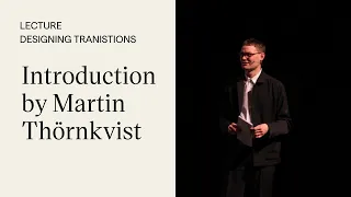 Lecture:  Cassie Robinson - Designing Transitions │ Introduction by Martin Thörnkvist