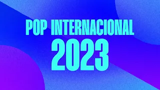 Pop Internacional 2023 - SÃ³ as mais tocadas âœ¨