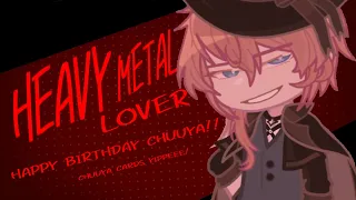 HEAVY METAL LOVER || Chuuya Nakahara || Gl2 || HAPPY BIRTHDAY CHUUYA‼️