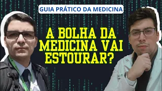 A Bolha da medicina vai estourar? - Guia prático da medicina - ep. 2