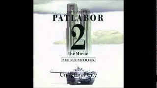 PATLABOR 2 PST 03：Unnatural City