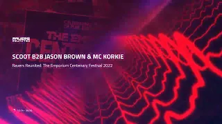 SCOOT B2B JASON BROWN & MC KORKIE - Ravers Reunited: The Emporium Centenary Festival 2022