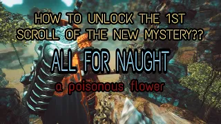 HOW TO UNLOCK THE NEW MYSTERY ALL FOR NAUGHT 1ST SCROLL | UNLOCK A POISONOUS FLOWER MYSTERY
