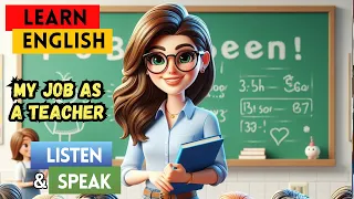 My Job as a Teacher | Learn English through Stories|Improve your Speaking and Listening Skills