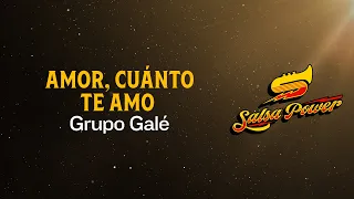 Amor, Cuánto Te Amo, Grupo Galé, Video Letra - Salsa Power