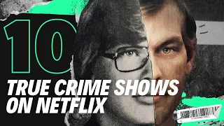 The Best 10 True Crime Shows On Netflix