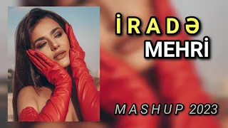 İrade Mehri - TURKİSH MASHUP 2023 (Yeni mp3)