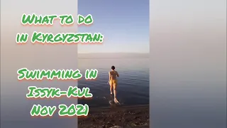 Kyrgyzstan | Issyk-Kul Lake | Swimming in the Issyk-Kul in November