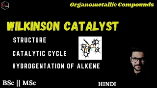 WILKINSON CATALYST || ORGANOMETALLIC COMPOUNDS || CATALYSIS || CSIR -NET || GATE || IIT-JAM