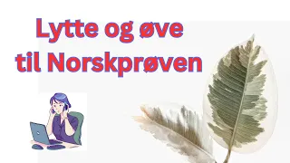 Lytteøvelser til lytteprøven på Norskprøven