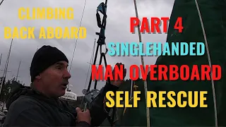 SINGLEHANDED MAN OVERBOARD SELF RESCUE PART 4: CLIMBING BACK ABOARD