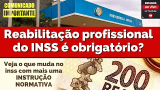 INSS NOVIDADES SOBRE A reabilitação profissional do INSS  E NOVA INSTRUÇÃO NORMATIVA DA PREVIDÊNCIA