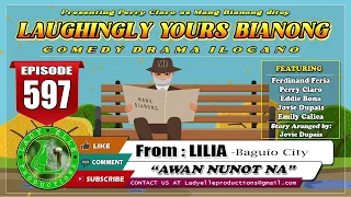 LAUGHINGLY YOURS BIANONG #597 | AWAN NUNOT NA | LADY ELLE PRODUCTIONS | BEST ILOCANO DRAMA