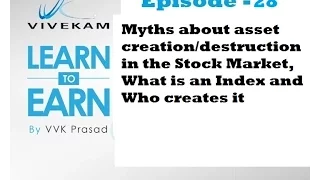 Vivekam: Learn to Earn Episode-28 (Asset creation/destruction Myths, What is an Index)