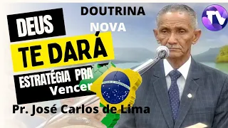 Pr. JOSÉ CARLOS DE LIMA | Deus te dará estratégia pra Vencer.