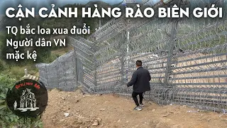 Trung Quốc phát loa xua đuổi thường dân ở Hàng Rào Biên Giới