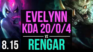 EVELYNN vs RENGAR (JUNGLE) ~ KDA 20/0/4, Legendary ~ EUW Master ~ Patch 8.15