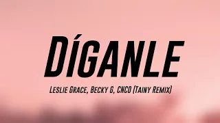 Díganle - Leslie Grace, Becky G, CNCO (Tainy Remix) (Lyrics) ⛩