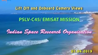 Liftoff and Onboard Camera View of PSLV-C45/EMISAT Mission