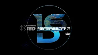 Unstoppable Sia (16D AUDIO)