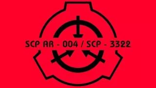 SCP AR - 004 / SCP - 3322