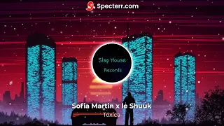 Sofia Martin x le Shuuk - Tóxica