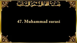 047- Muhammad surasi. O'zbek tilidagi ma'nolar tarjimasi.